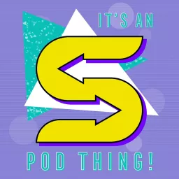 It's an S Pod Thing! Podcast artwork