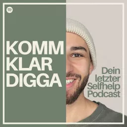 KOMM KLAR DIGGA – Dein letzter Selfhelp-Podcast.