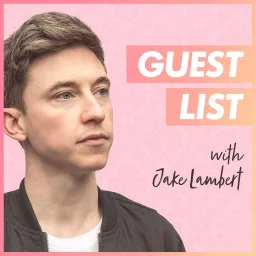 Guest List with Jake Lambert Podcast artwork