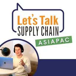 Let's Talk Supply Chain (Asia Pacific) Podcast artwork