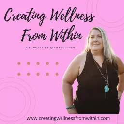 Creating Wellness From Within Podcast artwork