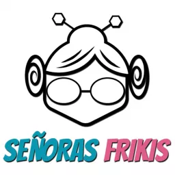 Señoras Frikis