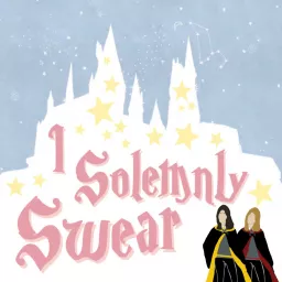I Solemnly Swear - A Potterhead Podcast artwork