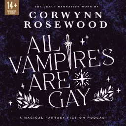 All Vampires Are Gay: A Queer Supernatural Narrative Fiction Podcast artwork