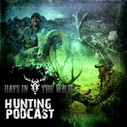 Days In The Wild - Big game Hunting podcast artwork