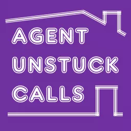 Real Estate Agent Unstuck Calls Podcast artwork