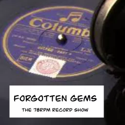 Forgotten Gems The 78rpm record show Podcast artwork