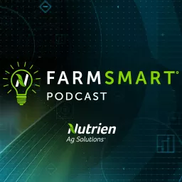 The FARMSMART Podcast, presented by Nutrien Ag Solutions artwork