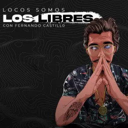 Locos Somos los Libres Podcast artwork