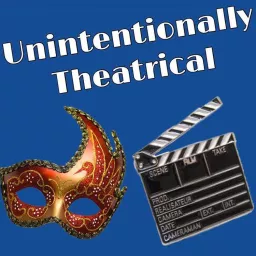 Unintentionally Theatrical Podcast artwork