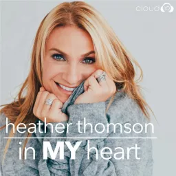 In My Heart with Heather Thomson Podcast artwork