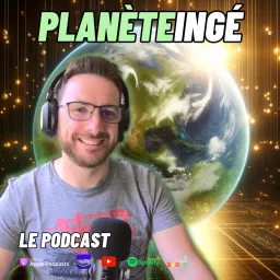 Planète Ingénieur - L'actualité avec les meilleurs ingénieurs Podcast artwork