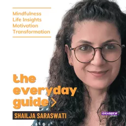 The Everyday Guide with Shailja Saraswati Podcast artwork