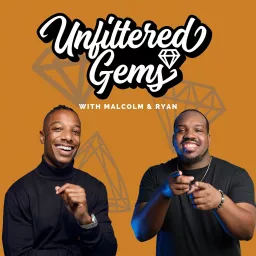 Unfiltered Gems with Malcolm & Ryan Podcast artwork
