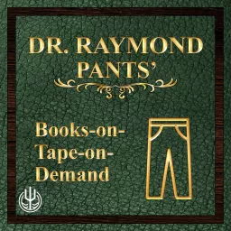 Dr. Raymond Pants' Books-on-Tape-on-Demand Podcast artwork