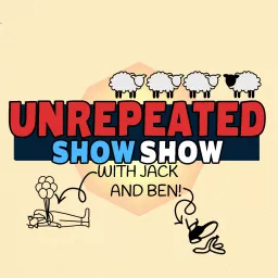 Unrepeated Show Show Podcast artwork