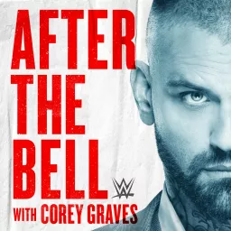 WWE After The Bell with Corey Graves & Kevin Patrick Podcast artwork