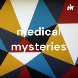 medical mysteries Podcast artwork