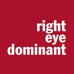 Right Eye Dominant Podcast artwork
