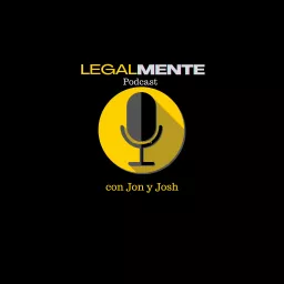LegalMENTE: Podcast con Abogados Jonathan y Josh artwork