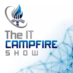 The IT Campfire Show Podcast artwork