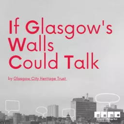If Glasgow’s Walls Could Talk Podcast artwork