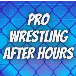 Pro Wrestling After Hours Podcast artwork