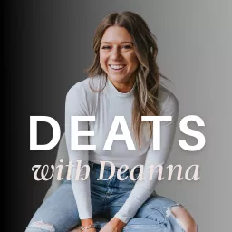 DEATS with Deanna: Discussions around Food & Entrepreneurship Podcast artwork