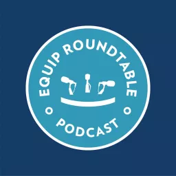The EQUIP Roundtable Podcast artwork