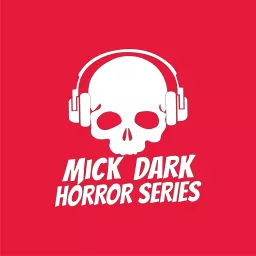 The Mick Dark Horror Series Podcast artwork