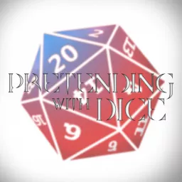 Pretending With Dice Podcast artwork