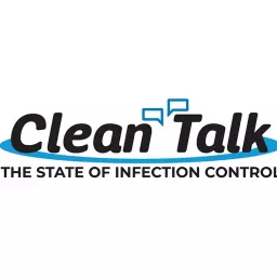Clean Talk - The State of Infection Control w/ Brad Whitchurch Podcast artwork