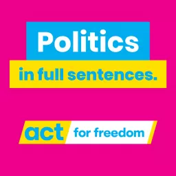 Politics in Full Sentences: ACT New Zealand Podcast artwork