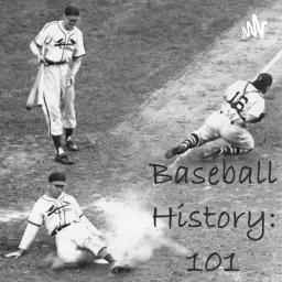 Baseball History: 101 Podcast artwork