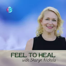 Feel To Heal With Sharyn Nichols Podcast artwork