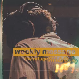 The Refuge : Weekly Message Podcast artwork