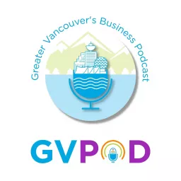 GVPOD - Greater Vancouver's Business Podcast artwork