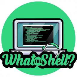 What the Shell? Podcast artwork