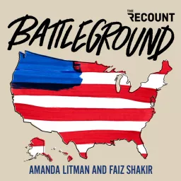 Battleground with Amanda Litman and Faiz Shakir Podcast artwork