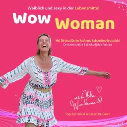 Wow Woman - weiblich und sexy in der Lebensmitte! Podcast artwork