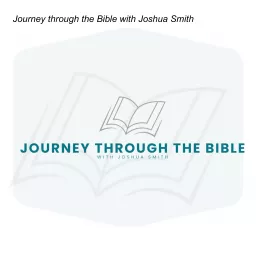 Journey through the Bible with Joshua Smith Podcast artwork