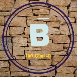 B the Church Podcast artwork