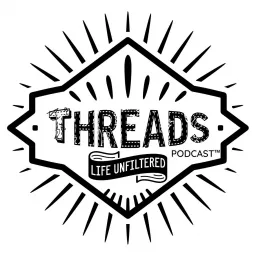Threads Podcast: Life Unfiltered artwork