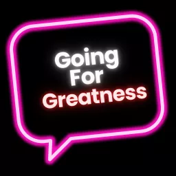 Going For Greatness Show Podcast artwork