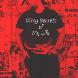 Dirty Secrets of My Life - Podcast language Hindi artwork
