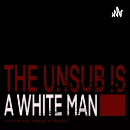The Unsub is a White Man Podcast artwork