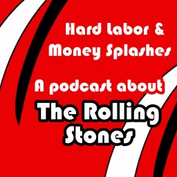 Hard Labor & Money Splashes: A Rolling Stones Podcast artwork