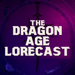Dragon Age Lorecast Podcast artwork