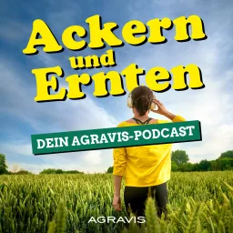 Ackern und Ernten – Dein AGRAVIS-Podcast