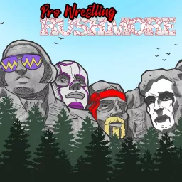 Pro-Wrestling Rushmore Podcast artwork